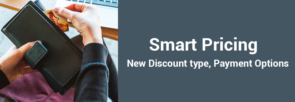 Smart Pricing - New Discount type, Payment Options