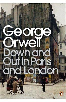 Down and Out in Paris and London, by George Orwell