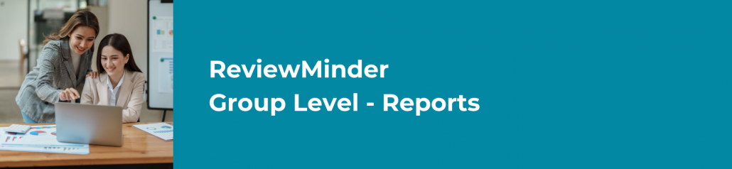 ReviewMinder Group Level Reports